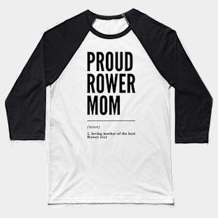 Proud Rower Mom Funny Definition Baseball T-Shirt